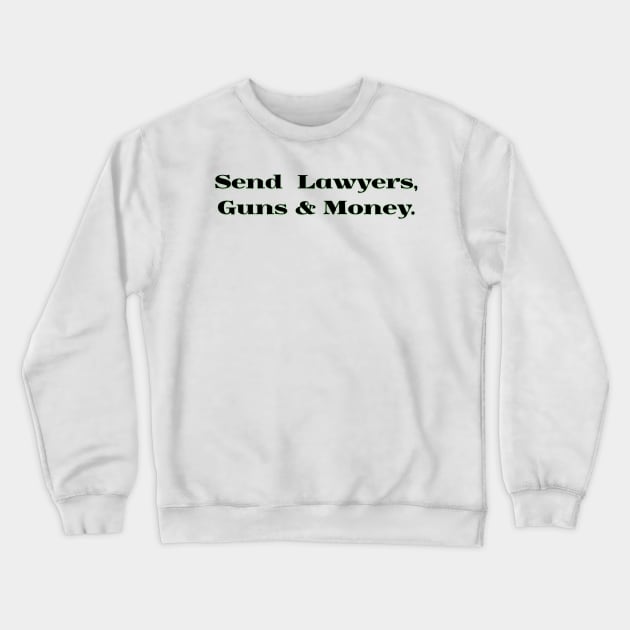 Lawyers Guns and Money! Crewneck Sweatshirt by G&GDesign716